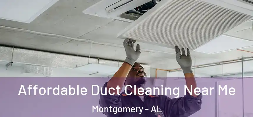 Affordable Duct Cleaning Near Me Montgomery - AL