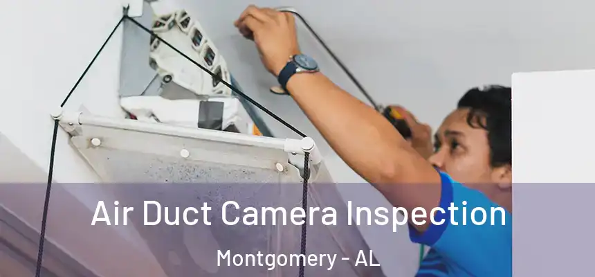 Air Duct Camera Inspection Montgomery - AL