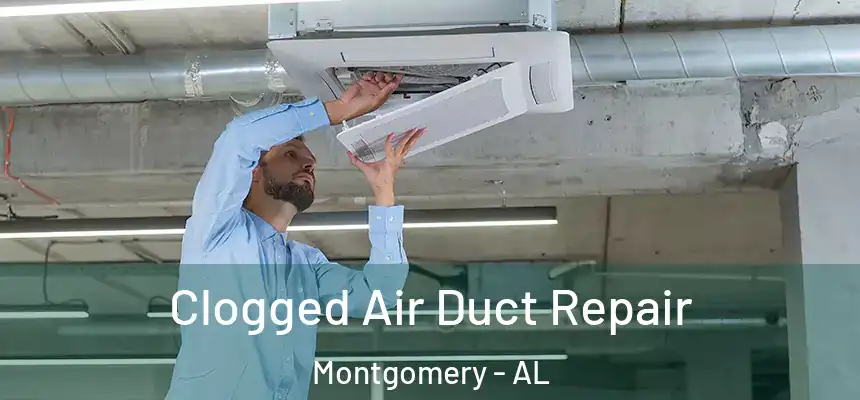 Clogged Air Duct Repair Montgomery - AL