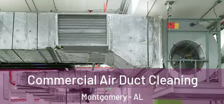 Commercial Air Duct Cleaning Montgomery - AL