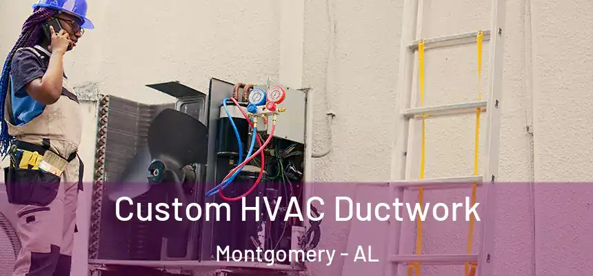  Custom HVAC Ductwork Montgomery - AL