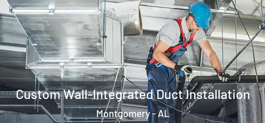  Custom Wall-Integrated Duct Installation Montgomery - AL