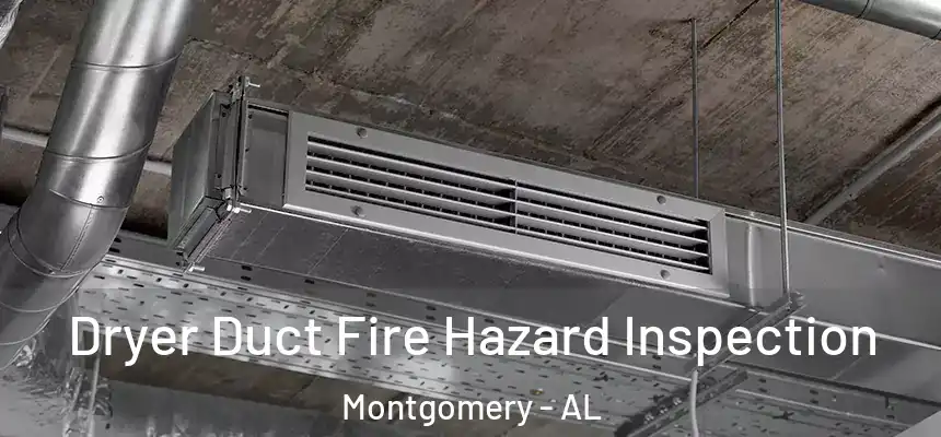 Dryer Duct Fire Hazard Inspection Montgomery - AL