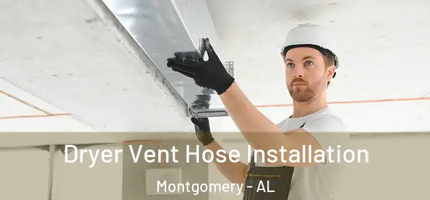  Dryer Vent Hose Installation Montgomery - AL