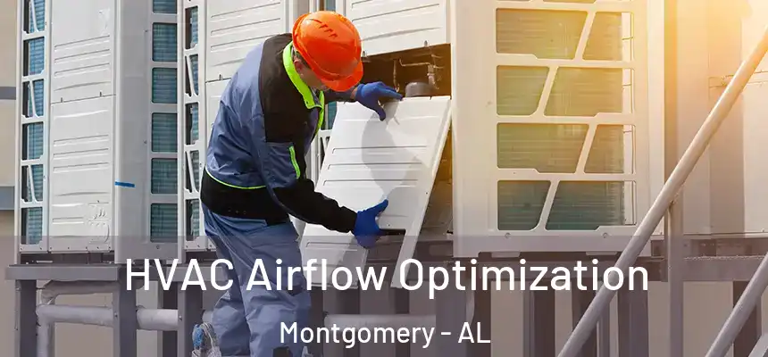 HVAC Airflow Optimization Montgomery - AL