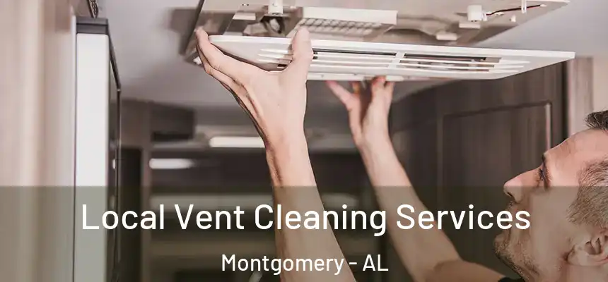 Local Vent Cleaning Services Montgomery - AL