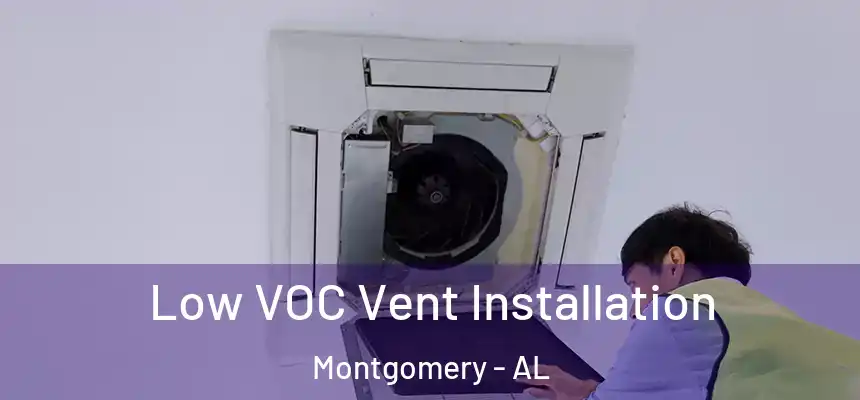 Low VOC Vent Installation Montgomery - AL