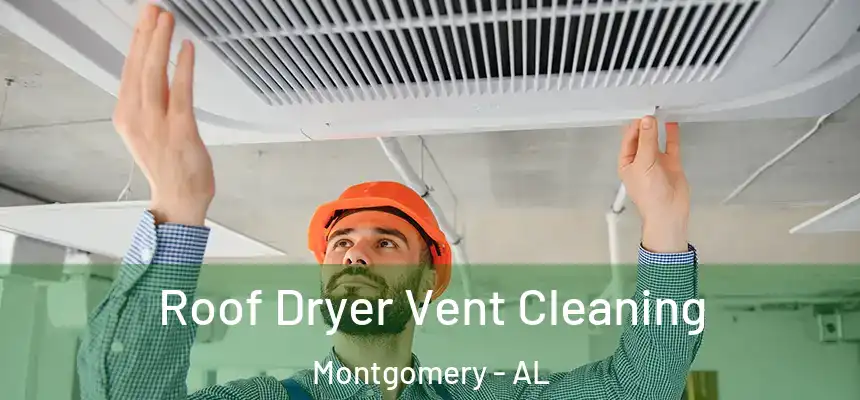 Roof Dryer Vent Cleaning Montgomery - AL